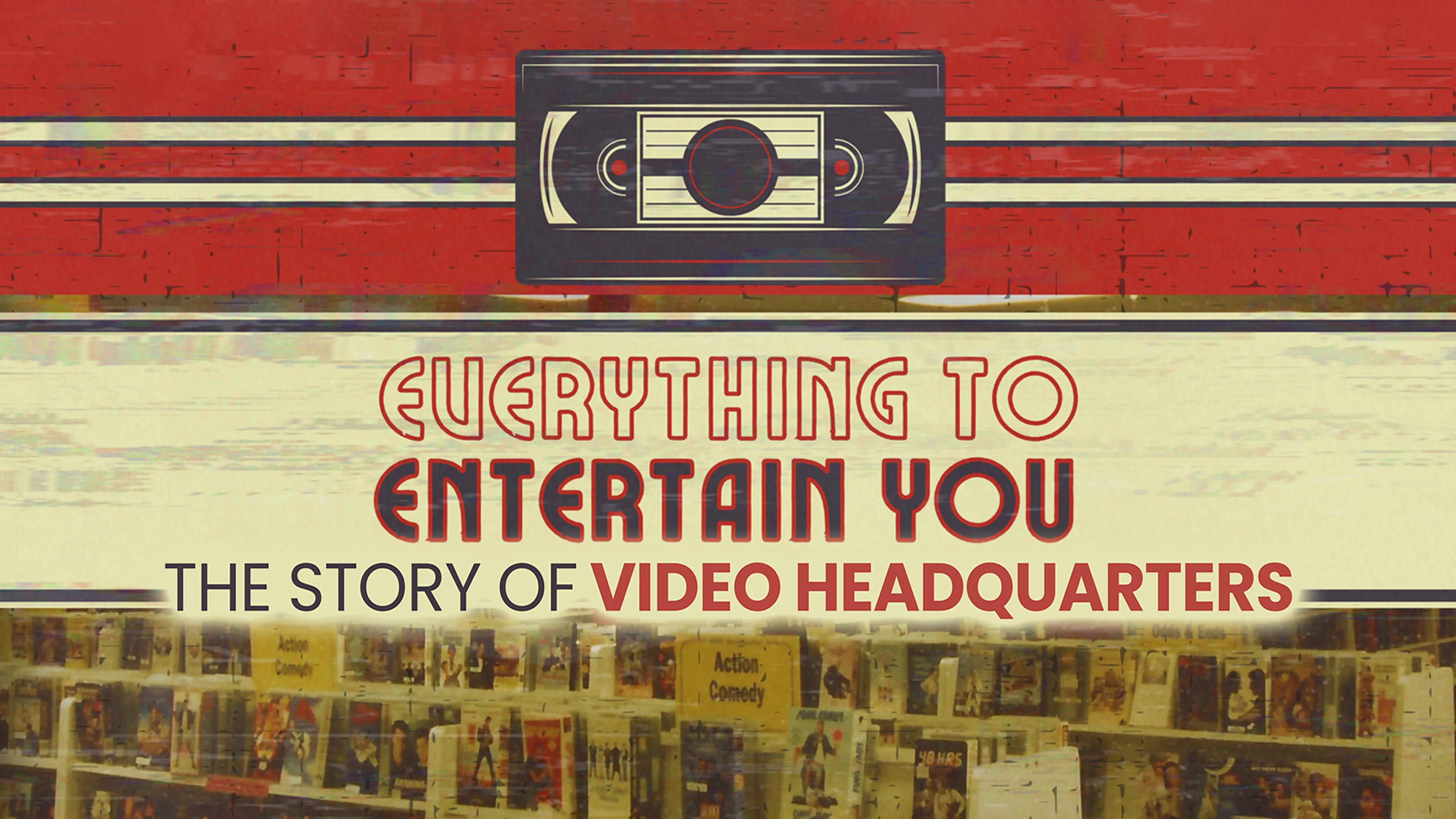 Everything to Entertain You: The Story of Video Headquarters poster